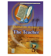 Khabbab bin Al Aratt (The Teacher)The Golden series Of The Prophet’s companions